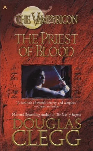 The Priest of Blood (The Vampyricon #1) by Douglas Clegg