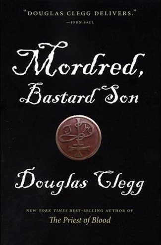 Mordred, Bastard Son (Mordred Trilogy #1) by Douglas Clegg