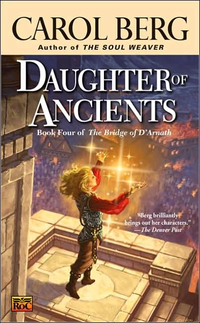 Daughter of Ancients (The Bridge of D'Arnath #4) by Carol Berg
