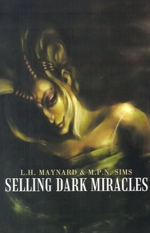 Selling Dark Miracles by L. H. Maynard, M. P. N. Sims