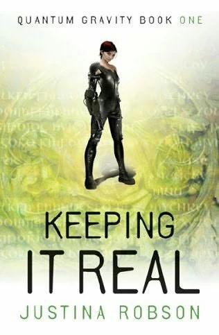 Keeping It Real (Quantum Gravity #1) by Justina Robson