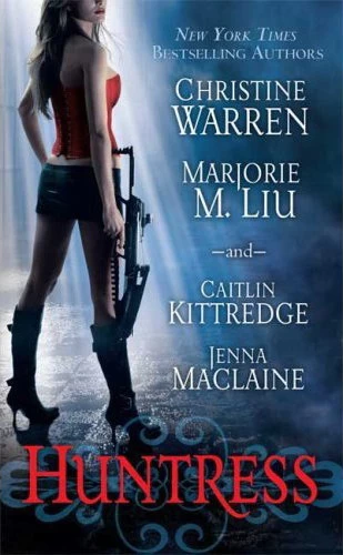 Huntress by Caitlin Kittredge, Marjorie M. Liu, Jenna Maclaine, Christine Warren