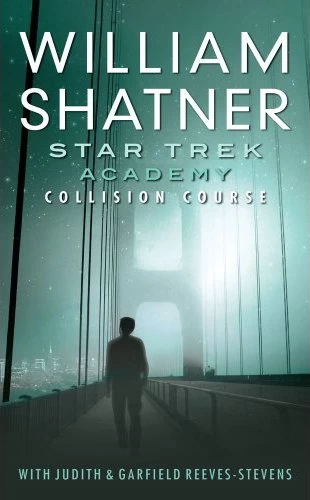 Star Trek: Academy - Collision Course (Star Trek Shatnerverse) by Garfield Reeves-Stevens, Judith Reeves-Stevens, William Shatner