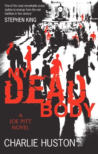 My Dead Body (Joe Pitt #5) by Charlie Huston