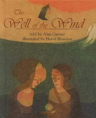 The Well of the Wind by Alan Garner