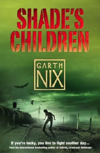 Shade's Children by Garth Nix