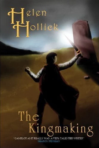 The Kingmaking (The Pendragon's Banner Trilogy #1) by Helen Hollick