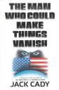 The Man Who Could Make Things Vanish by Jack Cady