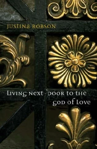 Living Next Door to the God of Love by Justina Robson