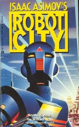 Cyborg (Isaac Asimov's Robot City #3) by William F. Wu