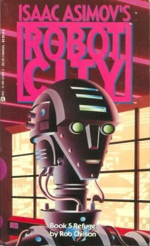 Refuge (Isaac Asimov's Robot City #5) by Rob Chilson
