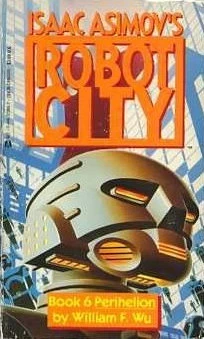 Perihelion (Isaac Asimov's Robot City #6) by William F. Wu