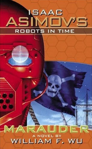Marauder (Isaac Asimov's Robots in Time #2) by William F. Wu