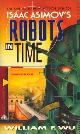 Emperor (Isaac Asimov's Robots in Time #5) by William F. Wu