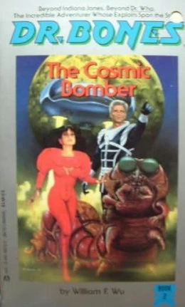 The Cosmic Bomber (Dr. Bones #2) by William F. Wu