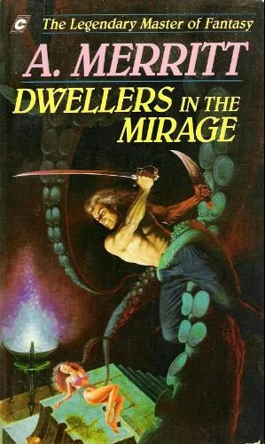 Dwellers in the Mirage by A. Merritt