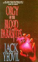 Orgy of the Blood Parasites by Jack Yeovil