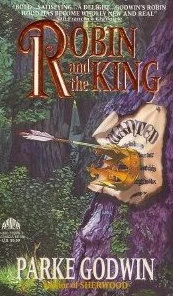 Robin and the King (Sherwood #2) by Parke Godwin
