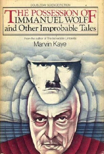 The Possession of Immanuel Wolf and Other Improbable Tales by Marvin Kaye