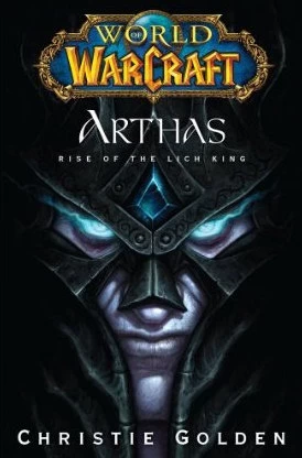 Arthas: The Rise of the Lich King (WarCraft: World of WarCraft) by Christie Golden