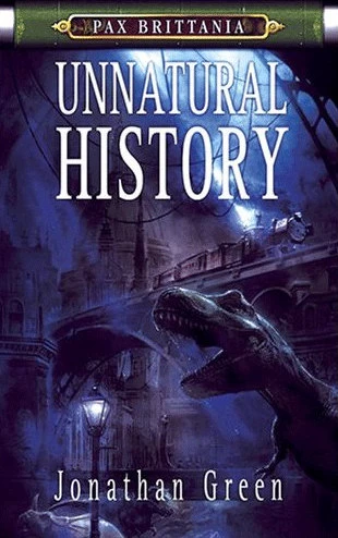 Unnatural History (Pax Britannia #1) by Jonathan Green