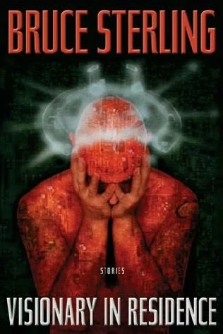 Visionary in Residence by Bruce Sterling
