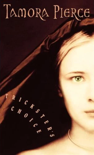 Trickster's Choice (Daughter of the Lioness #1) by Tamora Pierce