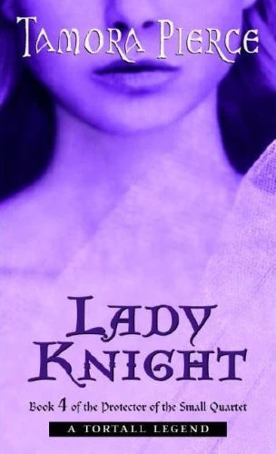 Lady Knight (Protector of the Small #4) by Tamora Pierce