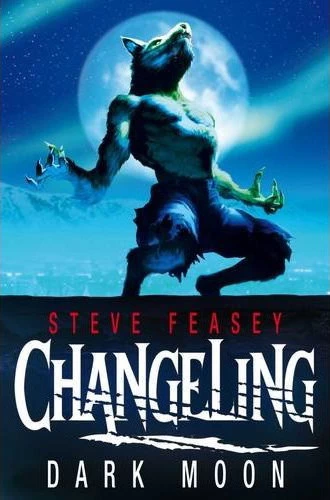 Dark Moon (Changeling #2) by Steve Feasey