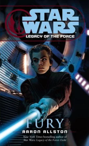 Fury (Star Wars: Legacy of the Force #7) by Aaron Allston
