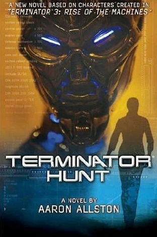 Terminator 3: Terminator Hunt (Terminator 3) by Aaron Allston