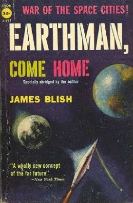 Earthman, Come Home (Cities in Flight #1) by James Blish