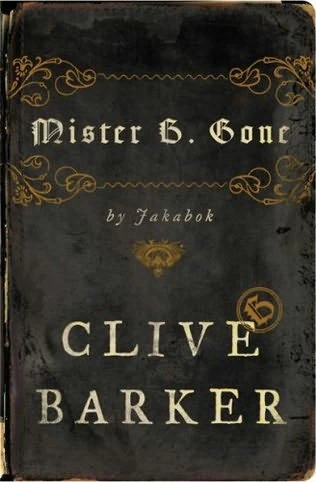 Mister B. Gone by Clive Barker