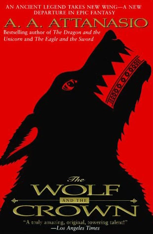 The Wolf and the Crown (Arthor #3) by A. A. Attanasio