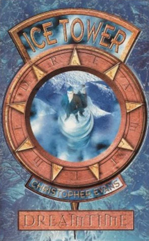 Ice Tower (Dreamtime #3) by Christopher Evans