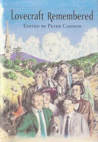 Lovecraft Remembered by Peter Cannon