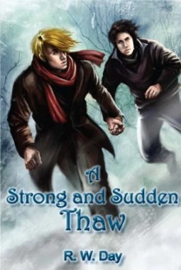 A Strong and Sudden Thaw (A Strong and Sudden Thaw #1) by R. W. Day