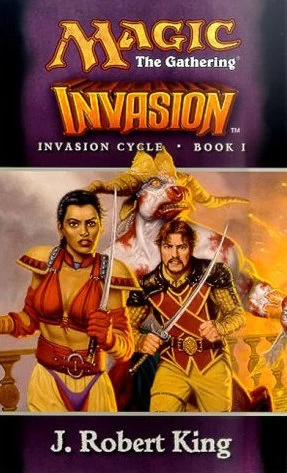 Invasion (Magic: The Gathering: Invasion Cycle #1) by J. Robert King