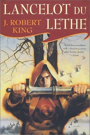 Lancelot du Lethe (King Arthur #2) by J. Robert King