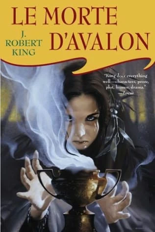 Le Morte d'Avalon (King Arthur #3) by J. Robert King