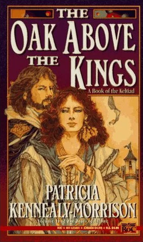 The Oak Above the Kings (The Tales of Arthur #2) by Patricia Kennealy-Morrison