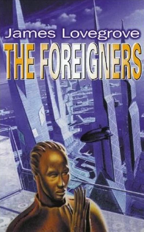 The Foreigners by James Lovegrove