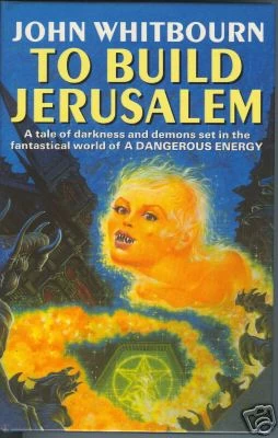 To Build Jerusalem (A Dangerous Energy #2) by John Whitbourn