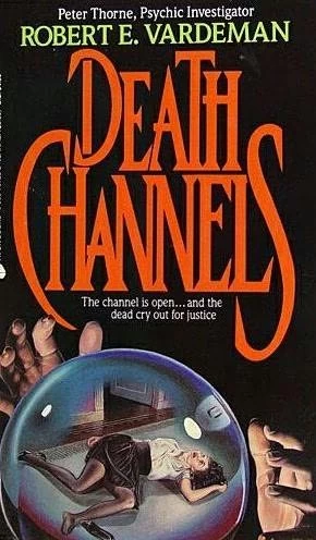 Death Channels (Peter Thorne #3) by Robert E. Vardeman