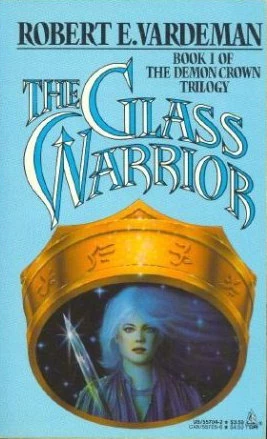 The Glass Warrior (The Demon Crown Trilogy #1) by Robert E. Vardeman