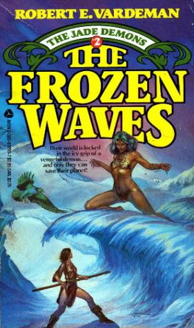 The Frozen Waves (The Jade Demons #2) by Robert E. Vardeman