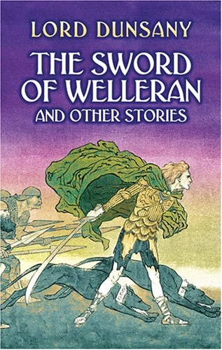 The Sword of Welleran and Other Stories by Lord Dunsany