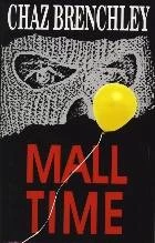 Mall Time by Chaz Brenchley