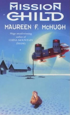 Mission Child by Maureen F. McHugh
