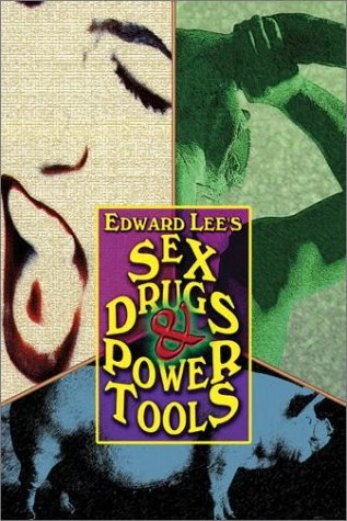 Sex, Drugs and Power Tools by Edward Lee